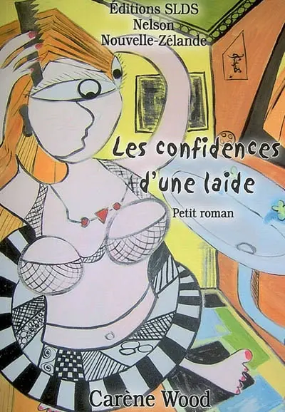 Les confidences d'une laide : petit roman