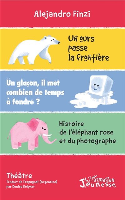 Un ours passe la frontière. Un glaçon, il met combien de temps à fondre ?. Histoire de l'éléphant rose et du photographe