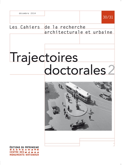 Cahiers de la recherche architecturale et urbaine (Les), n° 30-31. Trajectoires doctorales 2
