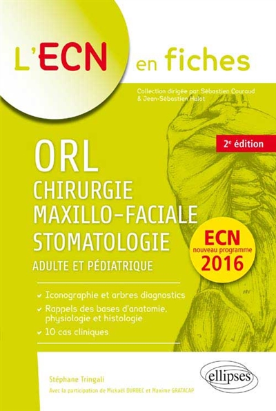 ORL, chirurgie maxillo-faciale & stomatologie : adulte et pédiatrique : ECN, nouveau programme 2016