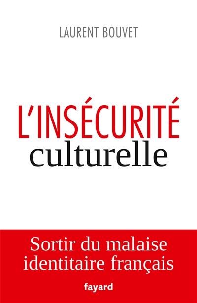 L'insécurité culturelle - Laurent Bouvet