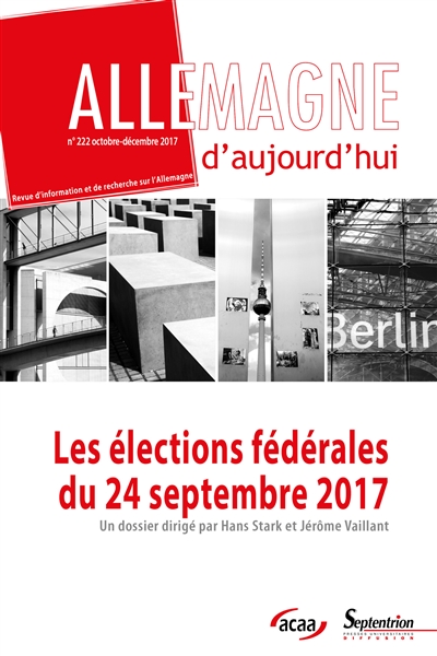 Allemagne d'aujourd'hui, n° 222. Les élections fédérales du 24 septembre 2017 : bilans, analyses, perspectives