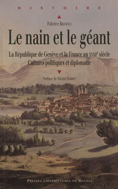 Le nain et le géant : la République de Genève et la France au XVIIIe siècle : cultures politiques et diplomatie
