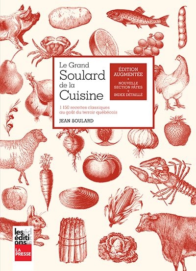 Le grand Soulard de la cuisine : 1150 recettes classiques au goût du terroir québécois