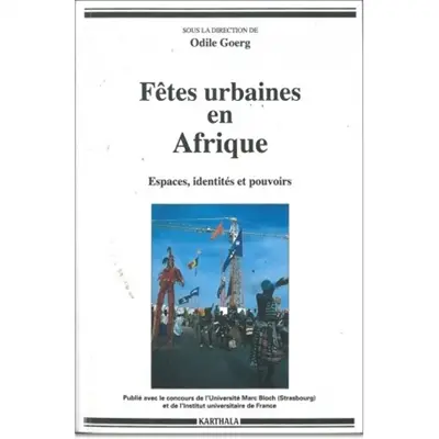 Fêtes urbaines en Afrique : espace, identités et pouvoirs