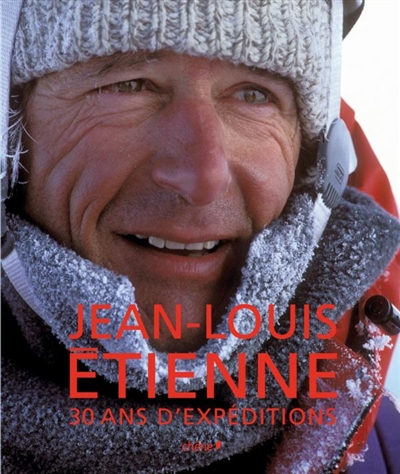 Jean-Louis Etienne, 30 ans d'expédition