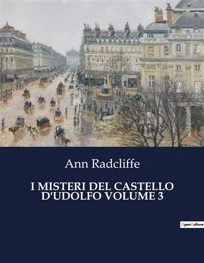 I MISTERI DEL CASTELLO D'UDOLFO VOLUME 3 : Un viaggio tra ombre e segreti nel cuore delle Alpi