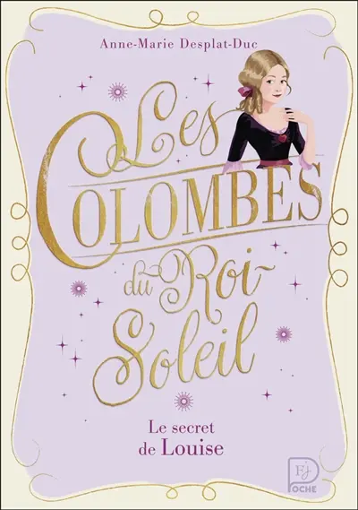 Les colombes du Roi-Soleil. Vol. 2. Le secret de Louise