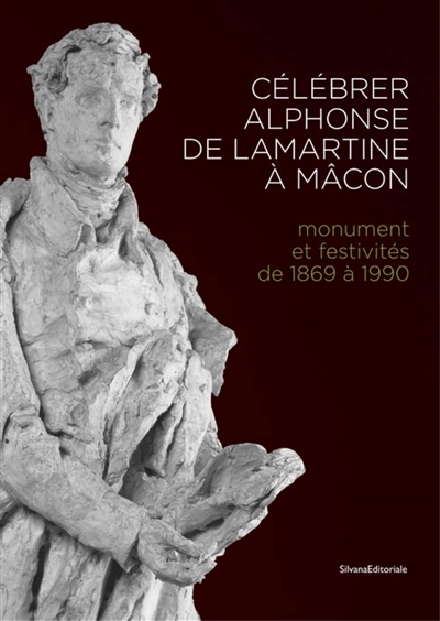 Célébrer Alphonse de Lamartine à Mâcon : monument et festivités de 1869 à 1990