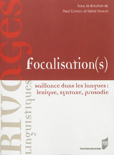 Focalisation(s) : saillance dans les langues : lexique, syntaxe, prosodie