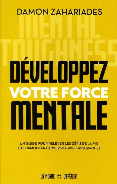 Développez votre force mentale : un guide pour relever les défis de la vie et surmonter l'adversité avec assurance !