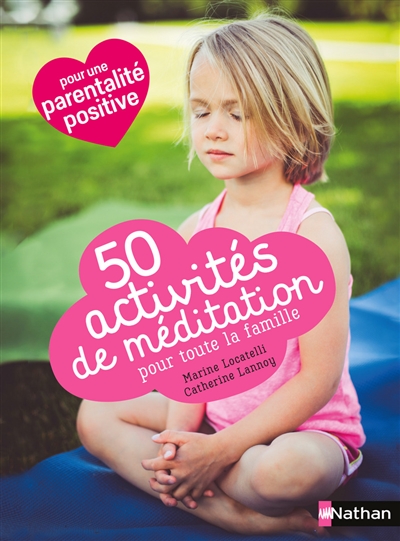 50 activités de méditation pour toute la famille : pour une parentalité positive