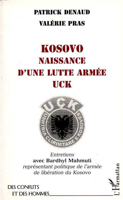 Kosovo, naissance d'une lutte armée UCK : entretiens avec Bardhyl Mahmuti, représentant politique de l'Armée de libération du Kosovo