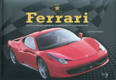 Ferrari : les plus beaux modèles classiques et d'aujourd'hui. Ferrari : the most beautiful classical and contemporary models