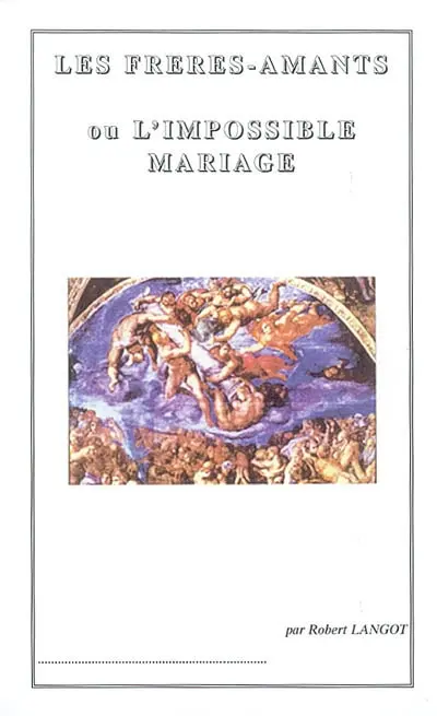Les frères-amants ou L'impossible mariage : essai psychanalytique