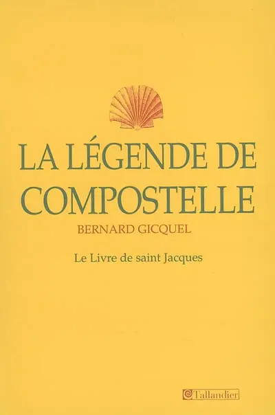 La légende de Compostelle : le Livre de saint Jacques