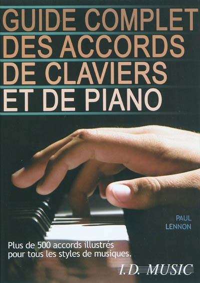 Guide complet des accords de claviers et de piano : plus de 500 accords illustrés pour tous les styles de musique