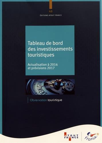 Tableau de bord des investissements touristiques : actualisation à 2016 et prévisions 2017