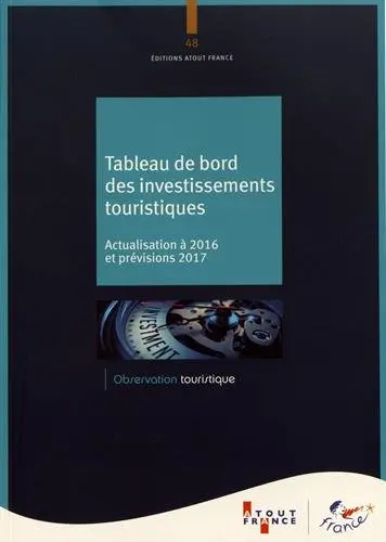 Tableau de bord des investissements touristiques : actualisation à 2016 et prévisions 2017