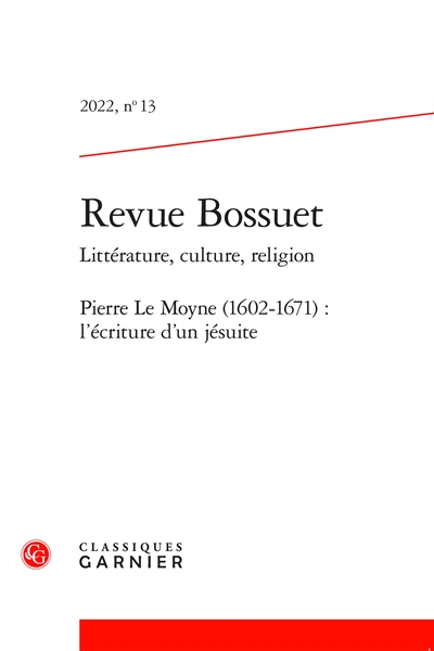 Revue Bossuet, n° 13. Pierre Le Moyne (1602-1671) : l'écriture d'un jésuite