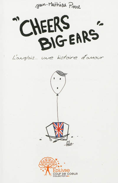 Cheers big ears : l'anglais... une histoire d'amour