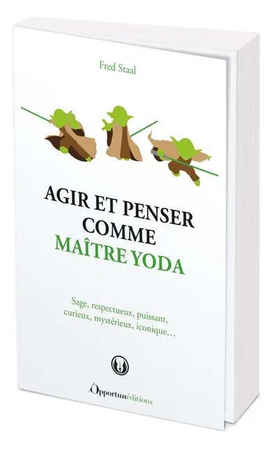 Agir et penser comme maître Yoda : sage, respectueux, puissant, curieux, mystérieux, iconique...