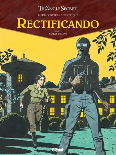 Le triangle secret. Rectificando. Vol. 1. Famille de sang