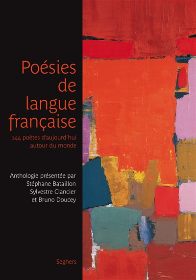 Poésies de langue française : 144 poètes d'aujourd'hui autour du monde