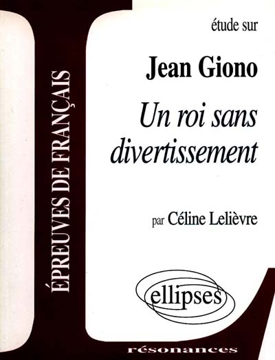 Etude sur Jean Giono, Un roi sans divertissement : épreuves de français