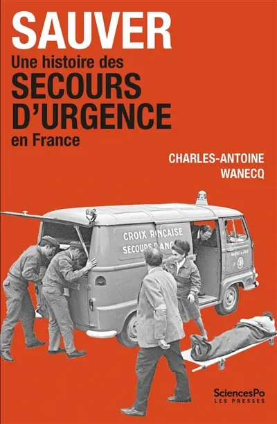 Sauver : une histoire des secours d'urgence en France : années 1920-1980