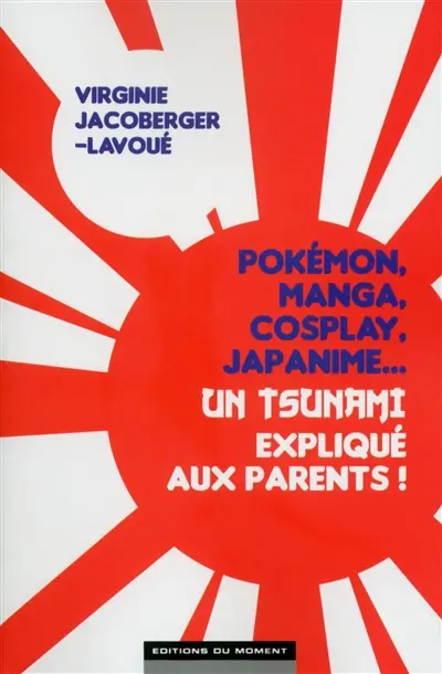 Pokémon, manga, cosplay, japanime... : un tsunami expliqué aux parents !