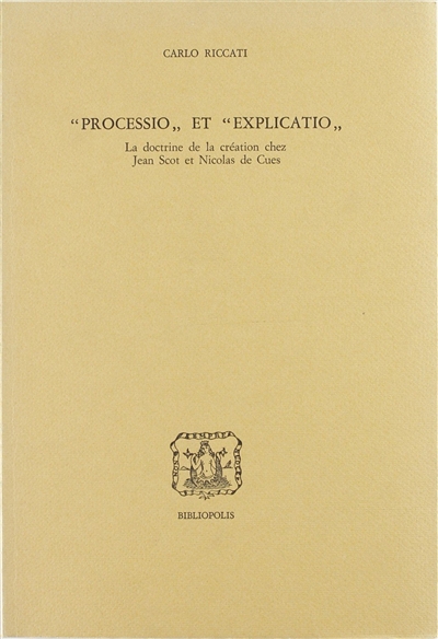 Processio et Explicatio : la doctrine de la création chez Jean Scot et Nicolas de Cues
