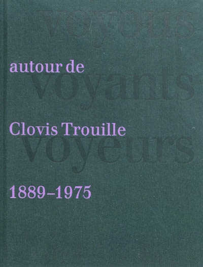 Voyous, voyants, voyeurs : autour de Clovis Trouille, 1889-1975