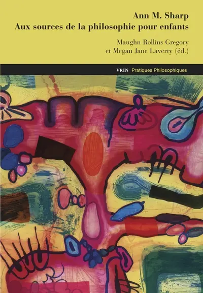 Ann M. Sharp : aux sources de la philosophie pour enfants : textes et études