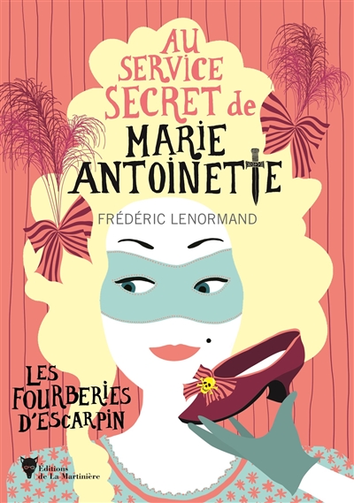 Au service secret de Marie-Antoinette. Vol. 7. Les fourberies d'escarpin