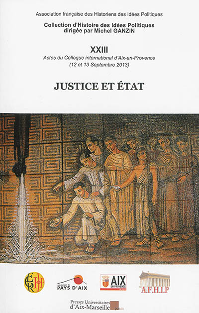 Justice et Etat : actes du colloque international d'Aix-en-Provence, 12-13 septembre 2013, Faculté de droit et de science politique