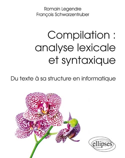 Compilation : analyse lexicale et syntaxique : du texte à sa structure en informatique