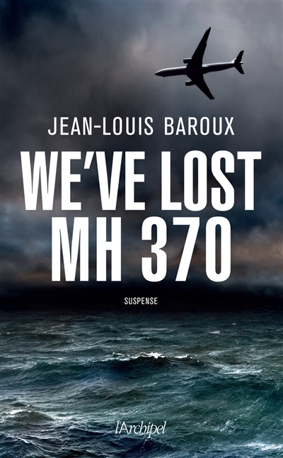 We've lost MH370 : suspense
