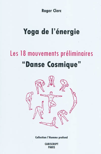 Yoga de l'énergie : les 18 mouvements préliminaires : danse cosmique