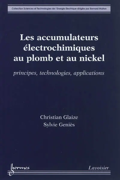 Accumulateurs électrochimiques au plomb et au nickel : principes, technologies et applications