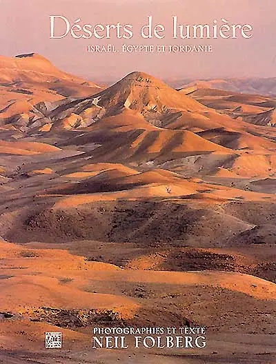 Déserts de lumière : Israël, Egypte, Jordanie