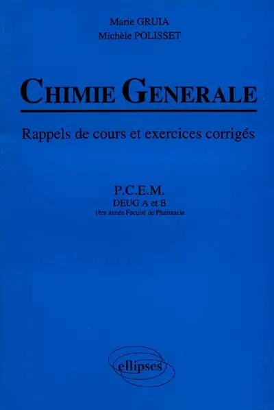 Chimie générale : rappel de cours et exercices corrigés PCEM, DEUG A et B, 1re année faculté de pharmacie