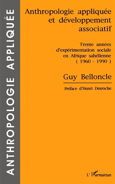 Anthropologie appliquée et développement associatif : trente années d'expérimentation sociale en Afrique sahélienne, 1960-1990