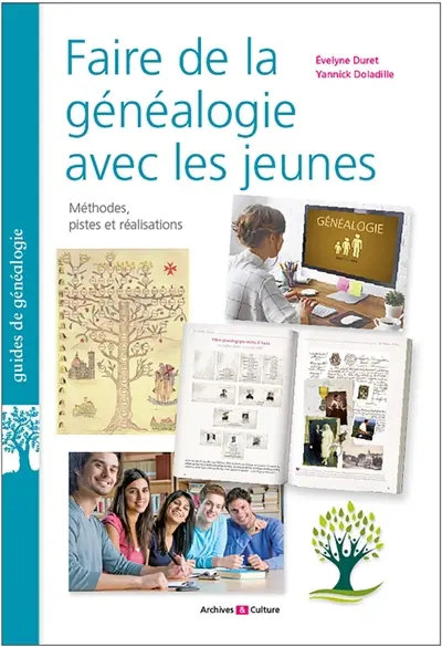 Faire de la généalogie avec les jeunes : méthodes, pistes et réalisations : introduire la généalogie dans l'éducation