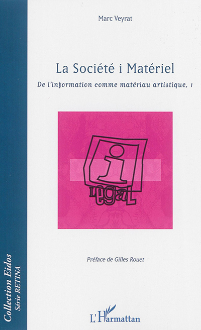 De l'information comme matériau artistique. Vol. 1. La Société i Matériel