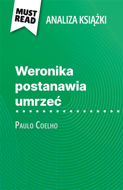 Weronika postanawia umrzec ksiazka Paulo Coelho (Analiza ksiazki) : Pelna analiza i szczególowe podsumowanie pracy