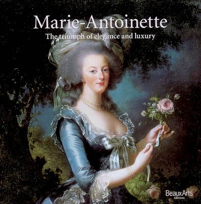 Marie Antoinette : the triumph of elegance and luxury