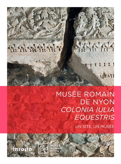 Musée romain de Nyon : colonia Iulia Equestris