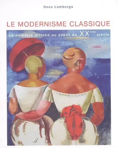 Le modernisme classique : la peinture lettone au début du XXe siècle