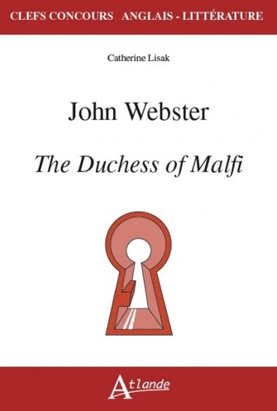John Webster : The duchess of Malfi